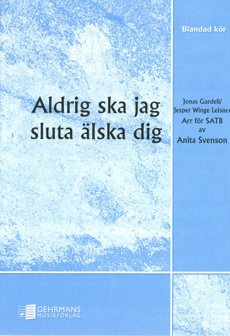 Aldrig ska jag sluta älska dig