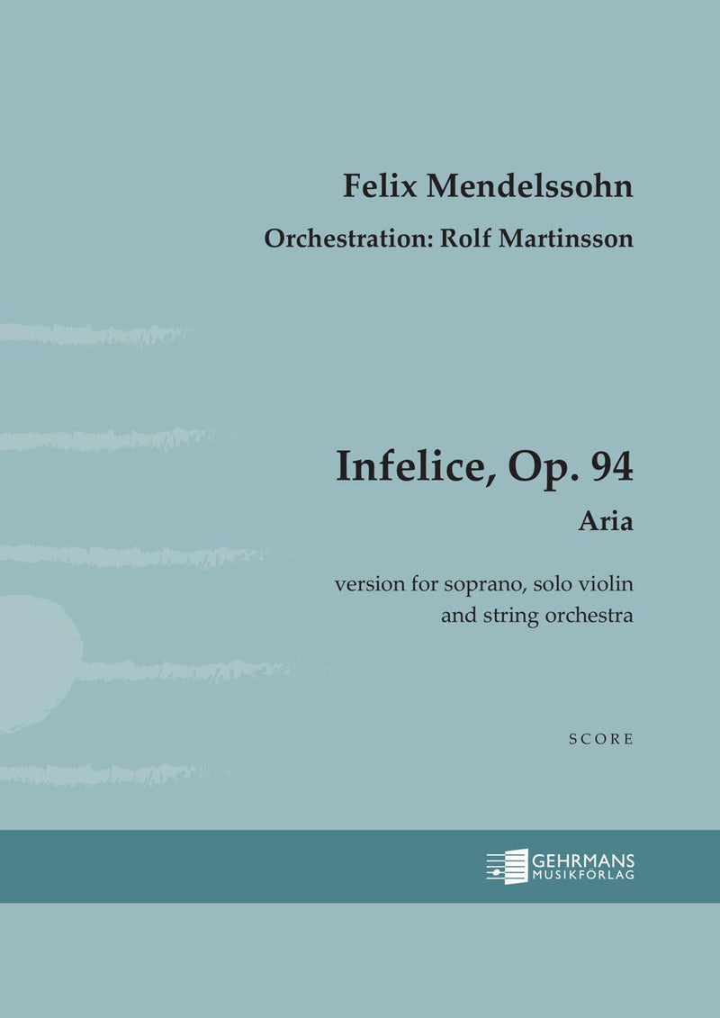 Infelice [Mendelssohn/orch. Martinsson]